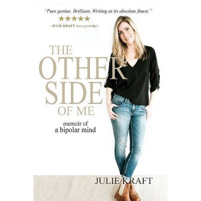 The Other Side of Me - memoir of a bipolar mind - by  Julie Kraft (Paperback)