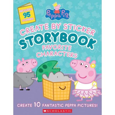 Peppa Pig: Create by Sticker Storybook: Favorite Characters - by  Cala Spinner (Paperback)