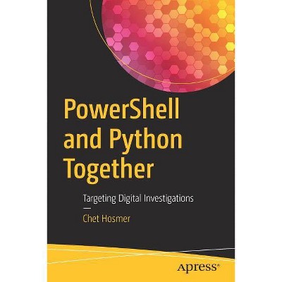 Powershell and Python Together - by  Chet Hosmer (Paperback)