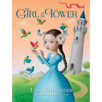 The Girl in the Tower - by  Lisa Schroeder (Paperback)