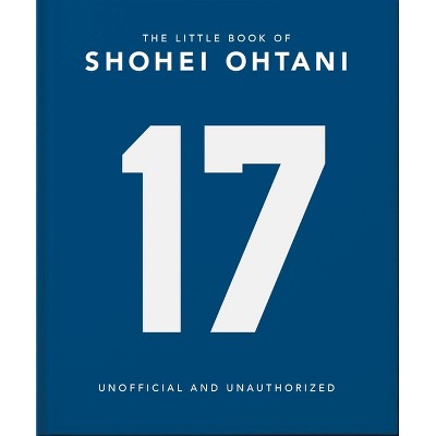 The Little Guide to Shohei Ohtani - by  Orange Hippo! (Hardcover)