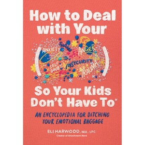 How to Deal with Your ____ So Your Kids Don't Have to - (Parenting Book) by  Eli Harwood (Hardcover) - 1 of 1
