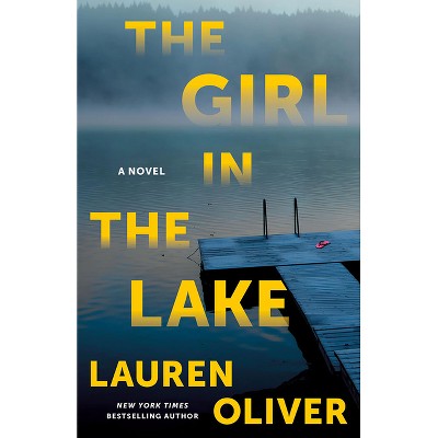 The Girl in the Lake - (Dept of Unexplained Phenomenon) by  Lauren Oliver (Paperback)