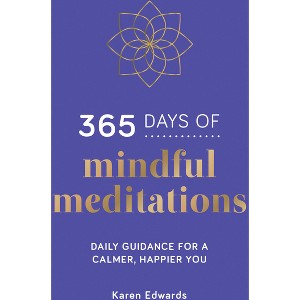 365 Days of Mindful Meditations - by  Karen Edwards (Hardcover) - 1 of 1