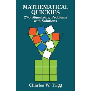 Mathematical Quickies - (Dover Books on Mathematical & Word Recreations) by  Charles W Trigg (Paperback) - 1 of 1