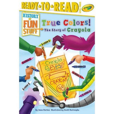 True Colors! the Story of Crayola - (History of Fun Stuff) by  Jesse Burton (Paperback)