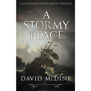 A Stormy Peace - (Lieutenant Oliver Anson) by  David McDine (Paperback) - 1 of 1
