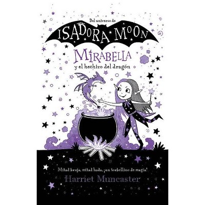 Mirabella Y El Hechizo del Dragón / Mirabelle Gets Up to Mischief - by  Harriet Muncaster (Paperback)