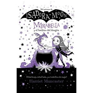 Mirabella Y El Hechizo del Dragón / Mirabelle Gets Up to Mischief - by  Harriet Muncaster (Paperback) - 1 of 1
