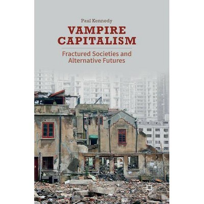 Vampire Capitalism - by  Paul Kennedy (Hardcover)