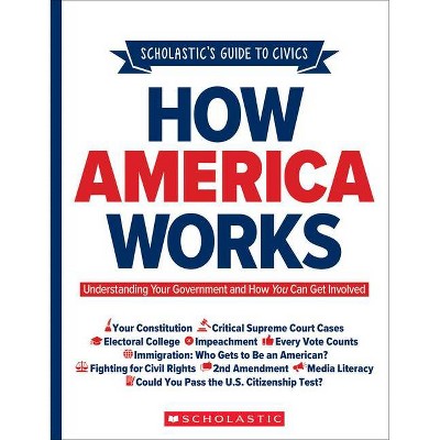 Scholastic's Guide to Civics: How America Works - by  Elliott Rebhun (Paperback)