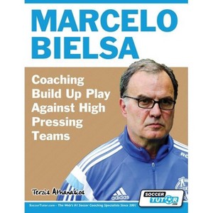 Marcelo Bielsa - Coaching Build Up Play Against High Pressing Teams - by  Athanasios Terzis (Paperback) - 1 of 1