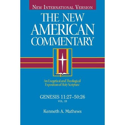 Genesis 11:27-50:26, 1 - (New American Commentary) by  Kenneth Mathews (Hardcover)