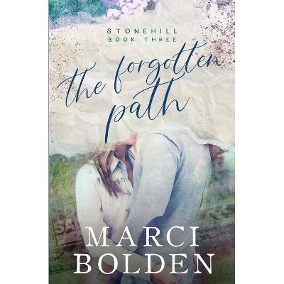 The Forgotten Path - (Stonehill) by  Marci Bolden (Paperback)