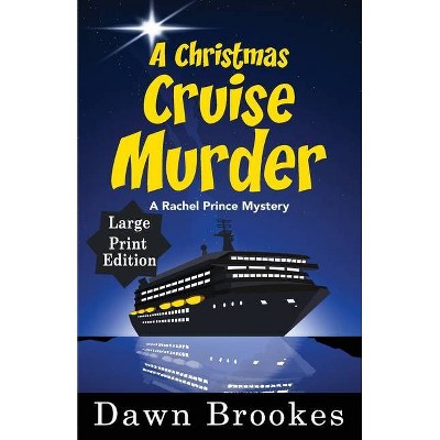 A Christmas Cruise Murder Large Print Edition - (A Rachel Prince Mystery) by  Dawn Brookes (Paperback)