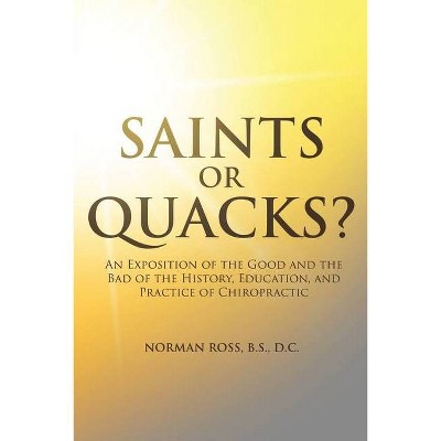 Saints or Quacks? - by  Norman Ross B S D C (Paperback)