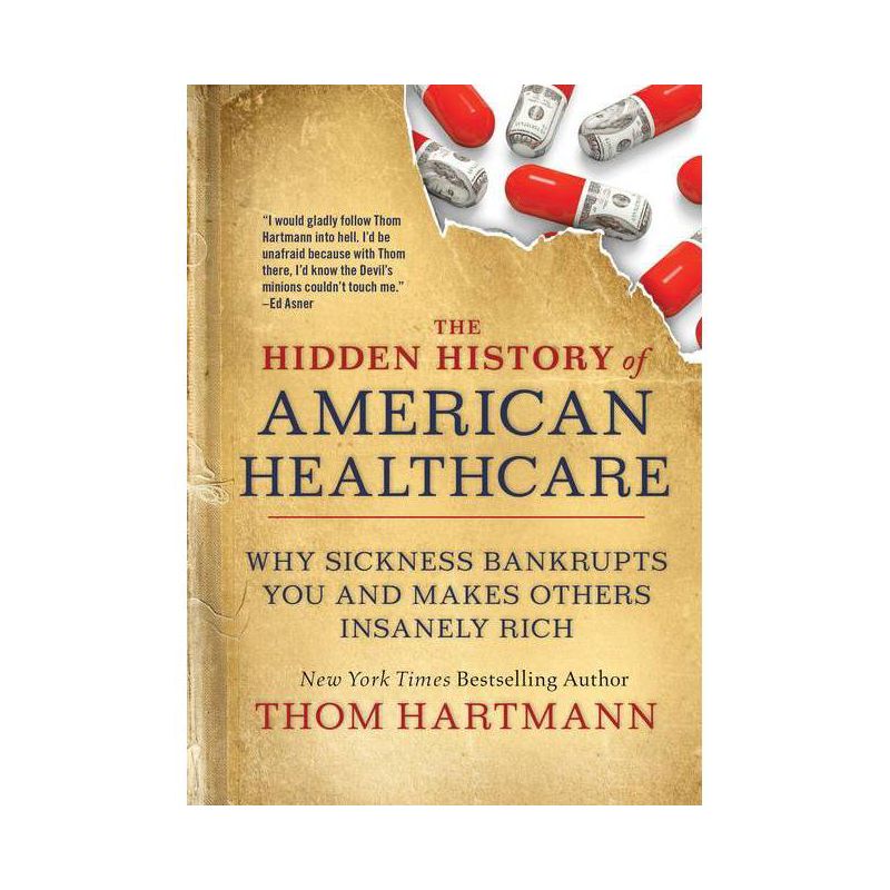The Hidden History of American Healthcare - (Thom Hartmann Hidden History) by  Thom Hartmann (Paperback), 1 of 2