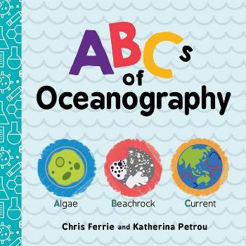 ABCs of Oceanography - (Baby University) by  Chris Ferrie & Katherina Petrou (Board Book)