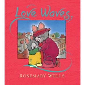 Love Waves - by  Rosemary Wells (Hardcover) - 1 of 1