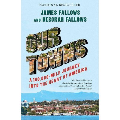 Our Towns - by  James Fallows & Deborah Fallows (Paperback)