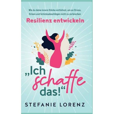 Resilienz entwickeln - by  Stefanie Lorenz (Hardcover)