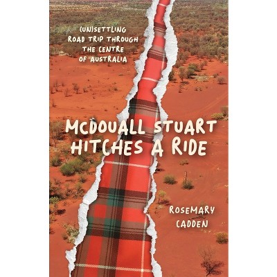 McDouall Stuart hitches a ride - by  Rosemary Cadden (Paperback)