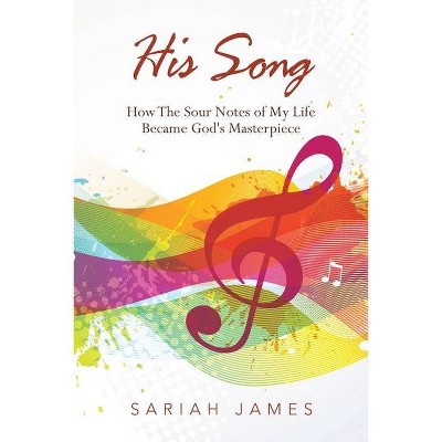 His Song - by  Sariah James (Paperback)