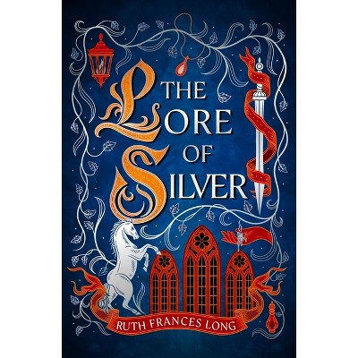 The Lore of Silver - by  Ruth Frances Long (Hardcover)