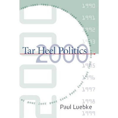 Tar Heel Politics 2000 - by  Paul Luebke (Paperback)