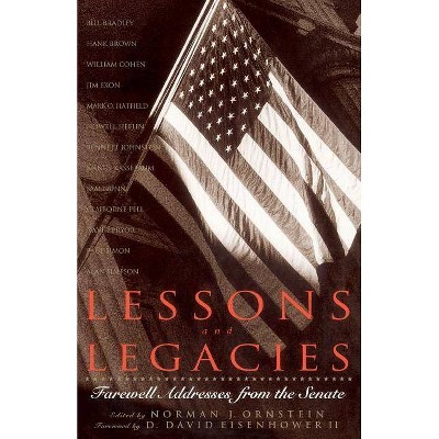 Lessons and Legacies - (Farewell Addresses from the Senate) by  Norman J Ornstein & D David Eisenhower (Paperback)