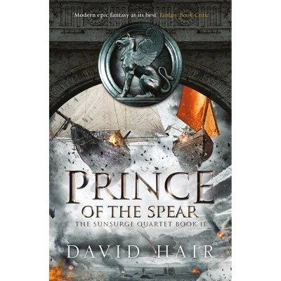 Prince of the Spear - (Sunsurge Quartet) by  David Hair (Paperback)