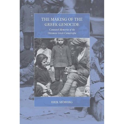 The Making of the Greek Genocide - (War and Genocide) by  Erik Sjöberg (Paperback)