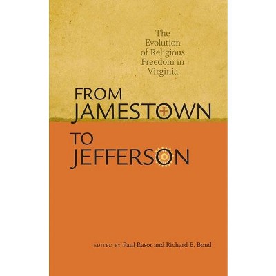 From Jamestown to Jefferson - by  Paul Rasor & Richard E Bond (Hardcover)