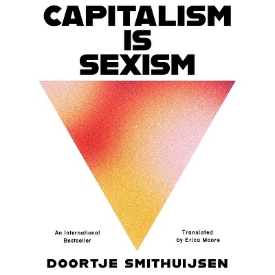 Capitalism Is Sexism - by  Doortje Smithuijsen (Hardcover)