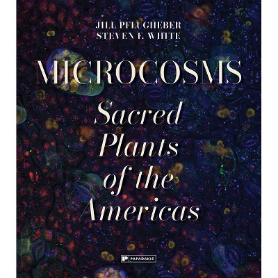 Microcosms - by  Jill Pflugheber & Steven F White (Hardcover)