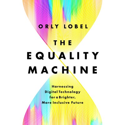 The Equality Machine - by  Orly Lobel (Hardcover)
