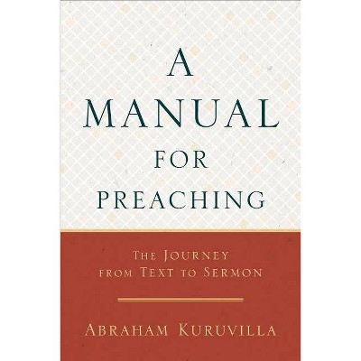 A Manual for Preaching - Annotated by  Abraham Kuruvilla (Paperback)