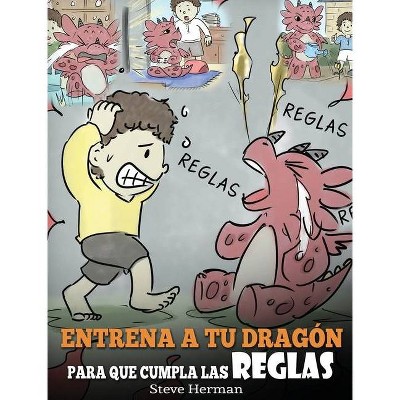 Entrena a tu Dragón para que Cumpla las Reglas - (My Dragon Books Español) by  Steve Herman (Hardcover)