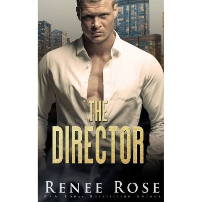 The Director - by  Renee Rose (Paperback)