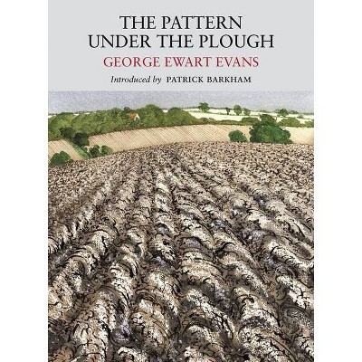 The Pattern Under the Plough - by  George Ewart Evans (Paperback)