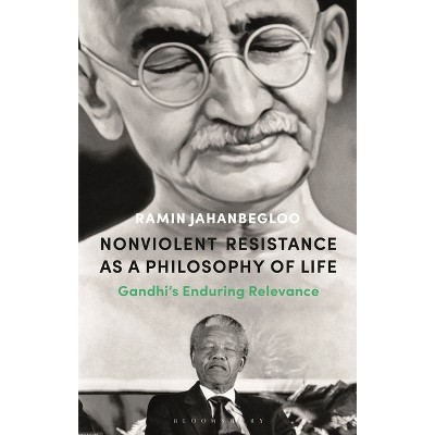 Nonviolent Resistance as a Philosophy of Life - by  Ramin Jahanbegloo (Hardcover)