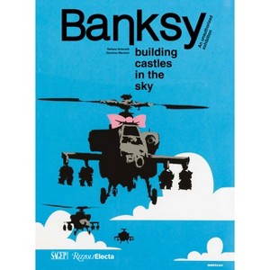 Banksy: Building Castles in the Sky - by  Stefano Antonelli & Gianluca Marziani (Paperback) - 1 of 1