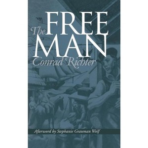 The Free Man - (Pennsylvania Paperbacks) by  Conrad Richter (Paperback) - 1 of 1