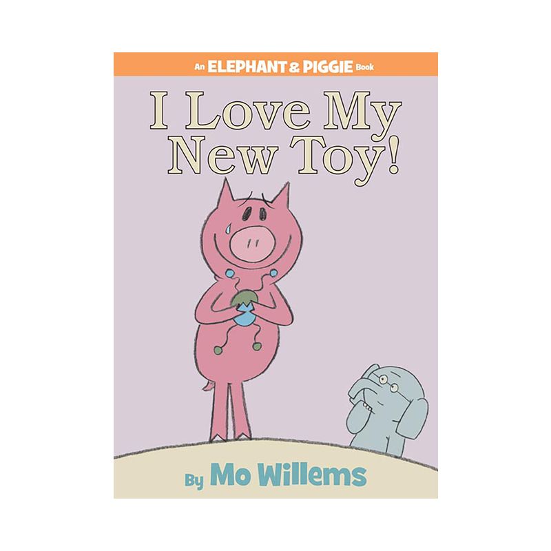 I Love My New Toy!-An Elephant and Piggie Book - by  Mo Willems (Hardcover), 1 of 2