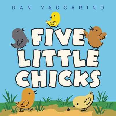 Five Little Chicks - by Dan Yaccarino (Board Book)