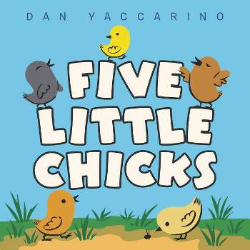 Five Little Chicks - by Dan Yaccarino (Board Book)