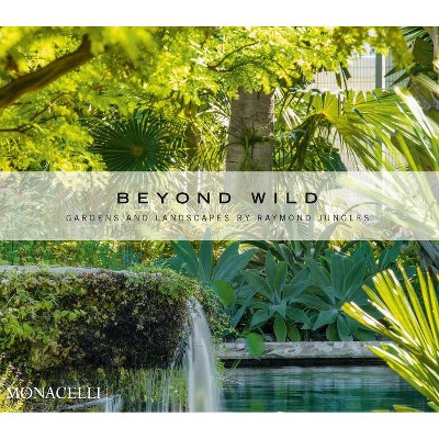 Beyond Wild - by  Raymond Jungles (Hardcover)