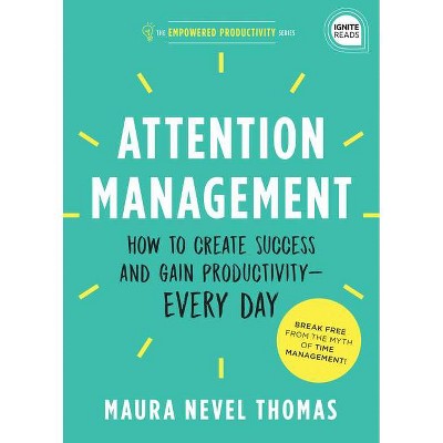 Attention Management - (Ignite Reads) by  Maura Thomas (Hardcover)