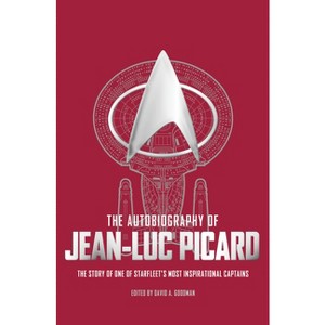 The Autobiography of Jean-Luc Picard - (Star Trek Autobiographies) by  David A Goodman (Paperback) - 1 of 1