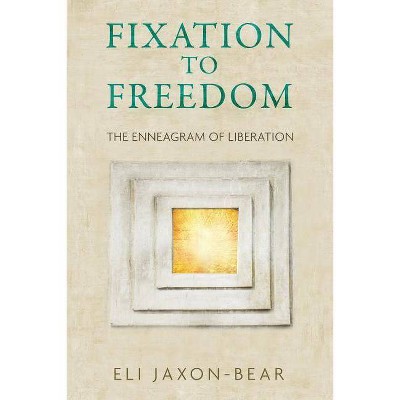 Fixation to Freedom - by  Eli Jaxon-Bear (Paperback)